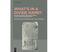 What’s in a Divine Name?: Religious Systems and Human Agency in the Ancient Mediterranean