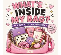 What`s Inside My Bag: A Cute and Cozy Coloring Book