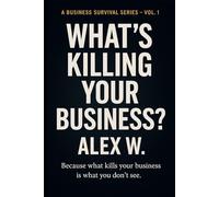 What’s Killing Your Business?