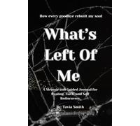 What’s left of me: How Every Goodbye Rebuilt My Soul