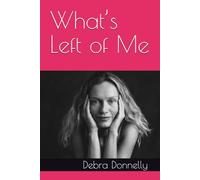 What’s Left of Me: Poems of Trauma, Survival, and Becoming Whole