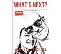 WHAT’S NEXT?: Discover 100 Recipes on a Flavourful Culinary Journey with Chef Sam and Ladz