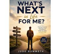 What’s Next in Life for Me?: Finding Purpose, Direction, and Confidence While You Wait on God’s Plan