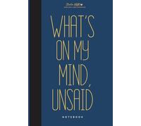 What’s On My Mind, Unsaid: Funny Gift Notebook with Lined Paper for Thoughts, Ideas & Things Left Unsaid | 110 Pages, 6 x 9 Inches