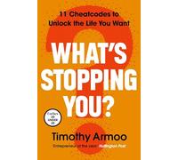 What’s Stopping You?: The instant Sunday Times bestseller that will teach you how to Unlock the Life You Want