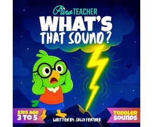 What’s That Sound ?: Paro Teacher Helps Toddlers Explore Everyday Sounds & Noises at Home and Outside
