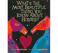 What S the Most Beautiful Thing You Know about Horses by Richard Van Camp Richard Van Camp (Auteur)