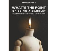 WHAT’S THE POINT OF BEING A CANDLE?: EXAMINING THE CALL TO BE A LIGHT-BEARER
