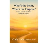What’s the Point, What’s the Purpose?: Seeing Faith Through the Simplicity of Love