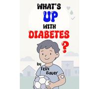 What’s Up with Diabetes?: A Gentle Guide for Kids and Families