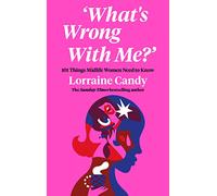 ‘What’s Wrong With Me?’: 101 Things Midlife Women Need to Know