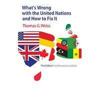 What’s Wrong with the United Nations and How to Fix It: Third Edition