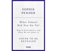 What School Did You Go To? Why It Still Matters and What We Do About It - Sophie Pender - Picador - ebook (ePub) - Livre