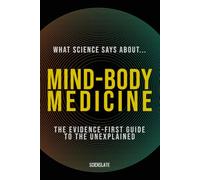 What Science Says About... Mind-Body Medicine: The Evidence-First Guide for the Modern Wellness Seeker