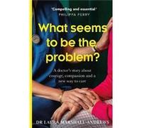 What Seems To Be The Problem?