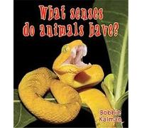 What Senses Do Animals Have?, Big Science Ideas Bobbie Kalman (Auteur)