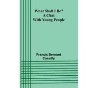 What Shall I Be? A Chat With Young People