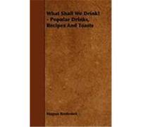 What Shall We Drink? - Popular Drinks, Recipes and Toasts Bredenbek, Magnus (Auteur)