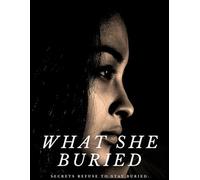 WHAT SHE BURIED: Secrets refuse to stay buried