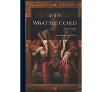 What She Could; And, Opportunities, A Sequel
