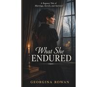 What She Endured: A Regency Tale of Marriage, Secrets, and Survival