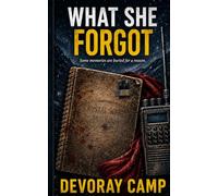 What She Forgot: Some memories are buried for a reason.