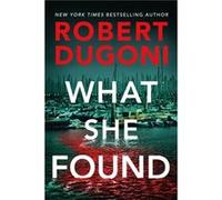 What She Found by Robert Dugoni Robert Dugoni (Auteur)