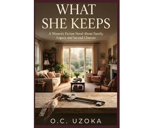 WHAT SHE KEEPS: A Women's Fiction Novel About Family Legacy and Second Chances