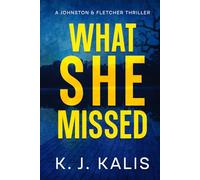 What She Missed: A Johnston & Fletcher Thriller