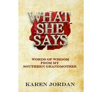 WHAT SHE SAYS: Words of Wisdom From My Southern Grandmother