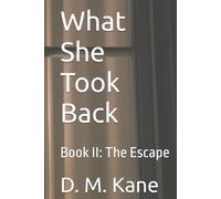 What She Took Back: Book II: The Escape