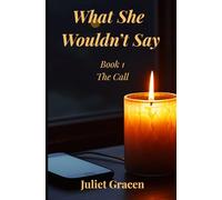 What She Wouldn't Say: The Call (Book 1)