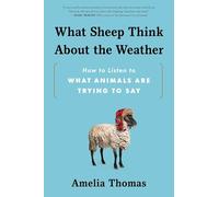 What Sheep Think About the Weather: How to Listen to What Animals Are Trying to Say