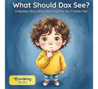 What Should Dax See?: A Mystery Story About Noticing How Our Friends Feel | Social Emotional Learning (SEL) Book for Kids | Teaching Empathy & Observational Skills | Ages 4-8