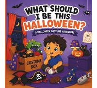What Should I Be This Halloween?: A Halloween Costume Adventure