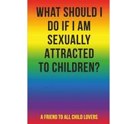 What should I do if I am sexually attracted to children?
