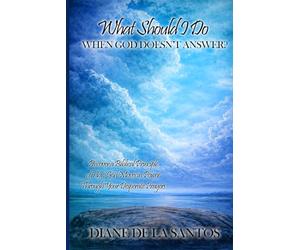 What Should I Do When God Doesn't Answer?: Discover a Biblical Principle of How God Moves in Power Through Your Desperate Prayer