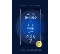 What Should I Do with My 401k?: Should I Buy an Annuity?