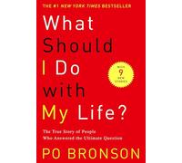 What Should I Do with My Life?: The True Story of People Who Answered the Ultimate Question