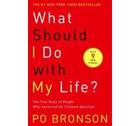 [What Should I Do with My Life?: The True Story of People Who Answered the Ultimate Question] [By: Po Bronson] [December, 2003]