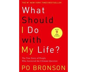 [What Should I Do with My Life?: The True Story of People Who Answered the Ultimate Question] [By: Po Bronson] [December, 2003]
