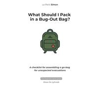What Should I Pack in a Bug-Out Bag?: A checklist for assembling a go-bag for unexpected evacuations.