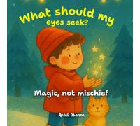 What Should My Eyes Seek?: A Heartwarming Tale About Finding Everyday Magic Through Kind Hands