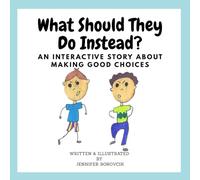 What Should They Do Instead?: An Interactive Story About Making Good Choices