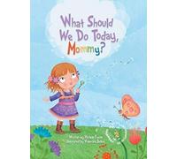 What Should We Do Today, Mommy?