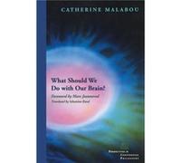 What Should We Do with Our Brain by Catherine Malabou Catherine Malabou (Auteur)