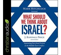 What Should We Think about Israel?: Separating Fact from Fiction in the Middle East Conflict