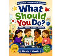What Should You Do?: A Social Skills & Safety Activity Book for Kids Ages 4-8