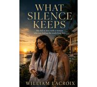 WHAT SILENCE KEEPS: She fell in love with a woman who was hiding the truth from her