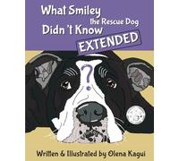 What Smiley the Rescue Dog Didn’t Know: Extended Edition